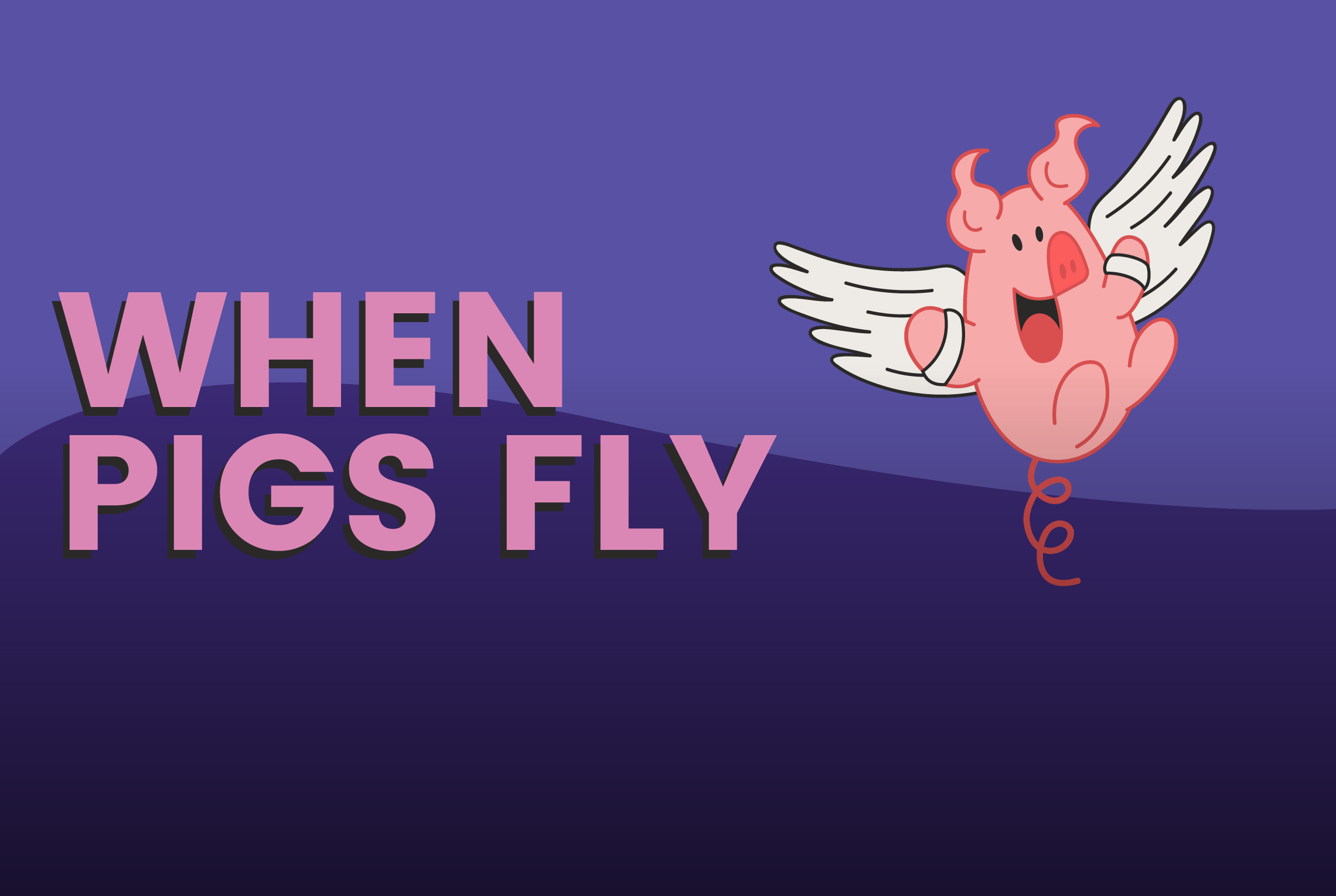 When Pigs Fly